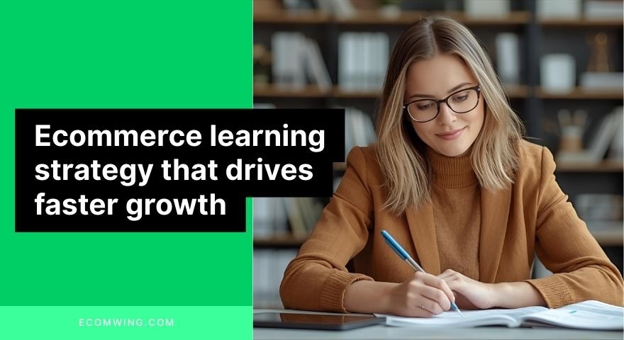 Entrepreneur reviewing feedback notes while applying an Ecommerce learning strategy