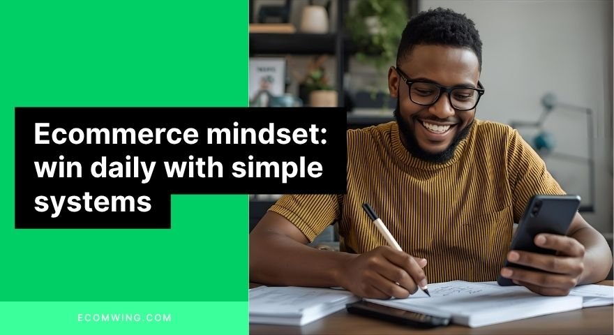 Nigerian founder planning with phone and notes, applying the Ecommerce mindset to build systems and win through consistent daily actions